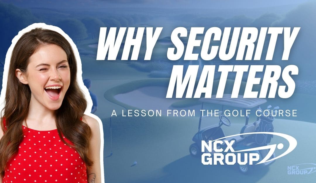 Why Security Matters: A Lesson from the Golf Course