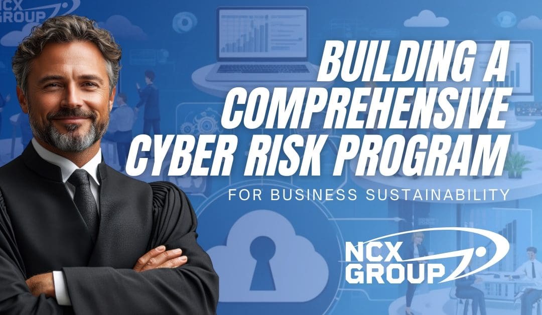 Building a Comprehensive Cyber Risk Program for Business Sustainability