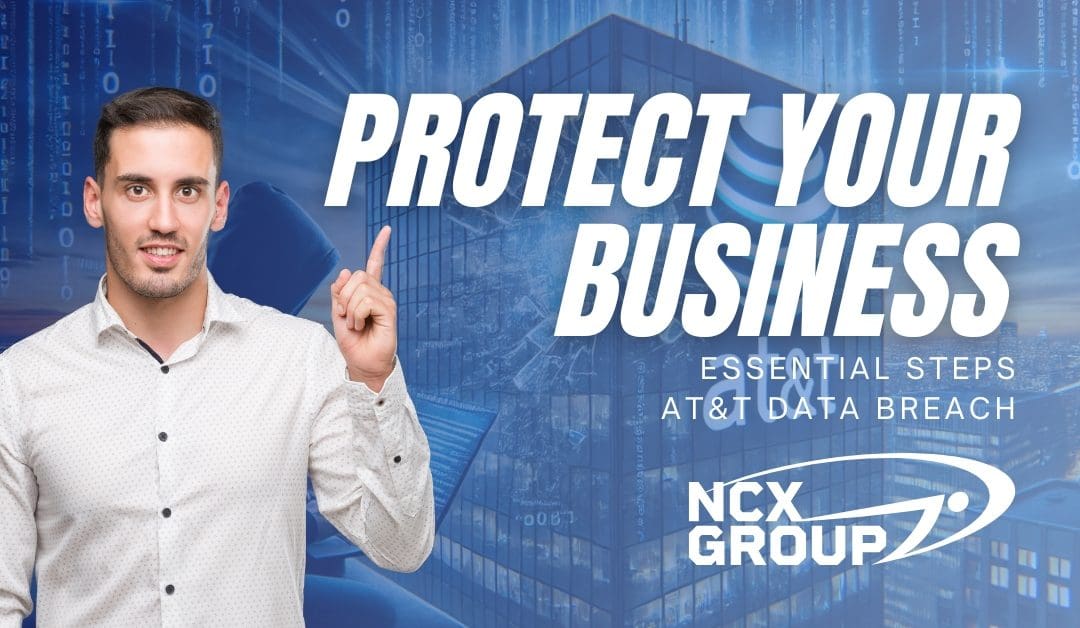 Essential Steps to Protect Your Business Following the AT&T Data Breach