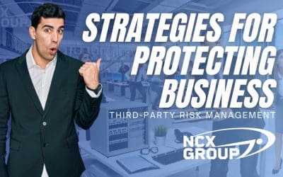 The Importance of Third-Party Risk Management: Strategies for Protecting Your Business