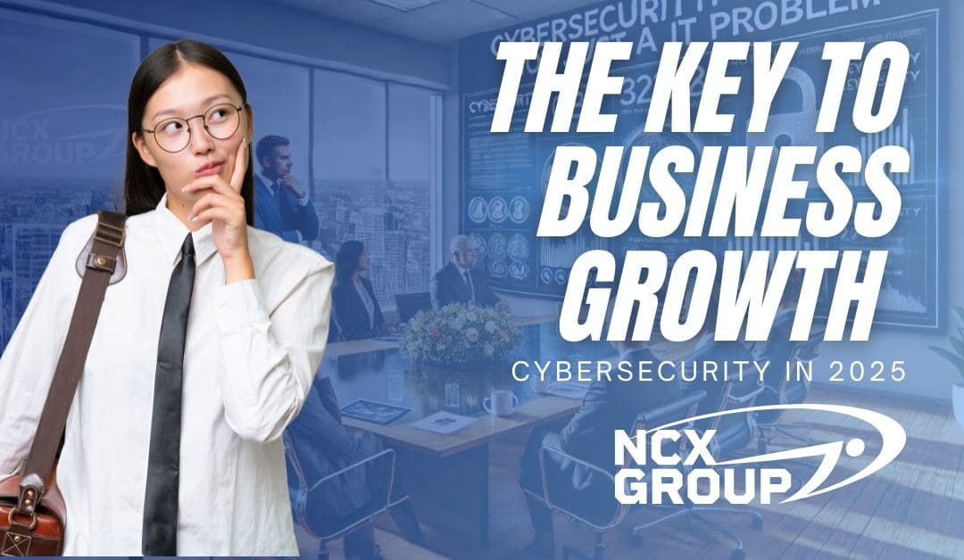 Cybersecurity: The Key to Business Growth and a CEO’s Greatest Financial Risk in 2025