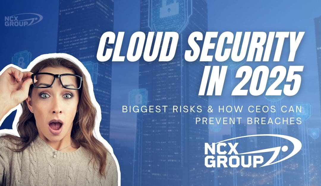 Cloud Security in 2025: Biggest Risks & How CEOs Can Prevent Breaches