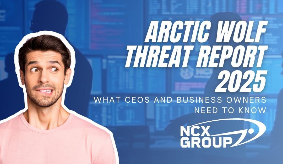 Arctic Wolf Threat Report 2025: What CEOs and Business Owners Need to Know