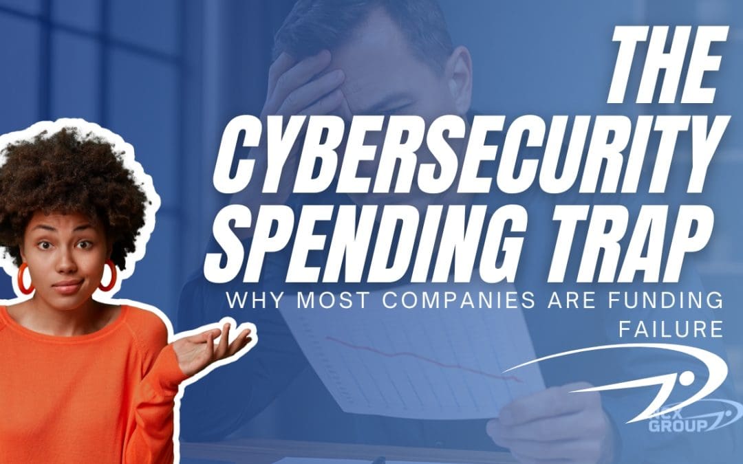 The Cybersecurity Spending Trap: Why Most Companies Are Funding Failure