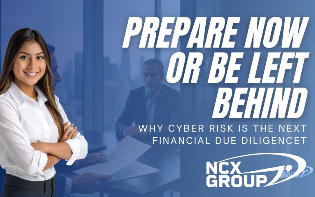 Prepare Now or Be Left Behind: Why Cyber Risk Is the Next Financial Due Diligence